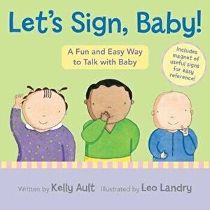Let's Sign, Baby!: A Fun and Easy Way to Talk with Baby 'With Magnet(s)', Hardcover - Kelly Ault imagine