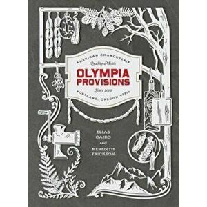 Olympia Provisions: Cured Meats and Tales from an American Charcuterie, Hardcover - Elias Cairo imagine