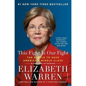 This Fight Is Our Fight: The Battle to Save America's Middle Class, Paperback - Elizabeth Warren imagine