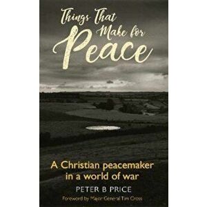 Things That Make For Peace, Paperback - Peter B Price imagine