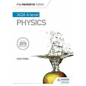 My Revision Notes: AQA A-level Physics, Paperback - Keith Gibbs imagine