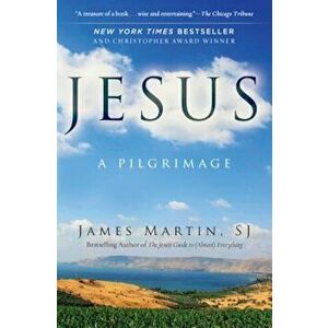 Jesus: A Pilgrimage, Paperback - James Martin imagine
