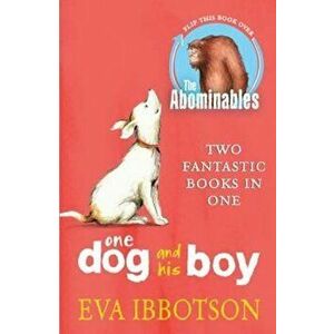 Abominables/One Dog and his Boy Bind Up, Paperback - Eva Ibbotson imagine