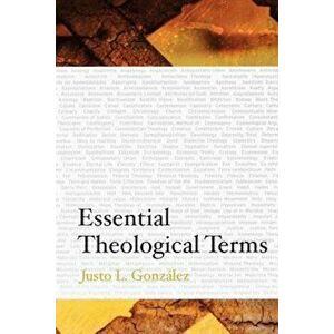 Essential Theological Terms, Paperback - Justo L. Gonzalez imagine