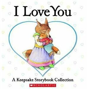 I Love You: A Keepsake Storybook Collection, Hardcover - Beth Bryan imagine