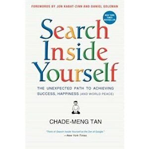 Book - Search Inside Yourself: The Unexpected Path to Achieving Success, Happiness (and World Peace), Paperback - Chade-Meng Tan imagine