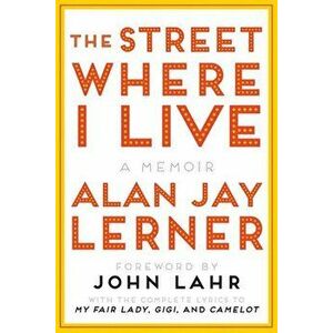 The Street Where I Live: A Memoir, Paperback - Alan J. Lerner imagine