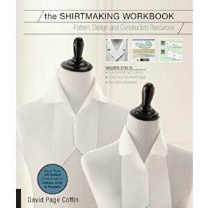 The Shirtmaking Workbook: Pattern, Design, and Construction Resources - More Than 100 Pattern Downloads for Collars, Cuffs & Plackets, Paperback - Dav imagine