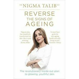 Reverse the Signs of Ageing, Paperback - Dr Nigma Talib imagine