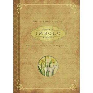 Imbolc: Rituals, Recipes & Lore for Brigid's Day, Paperback - Carl F. Neal imagine