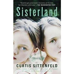 Sisterland, Paperback - Curtis Sittenfeld imagine