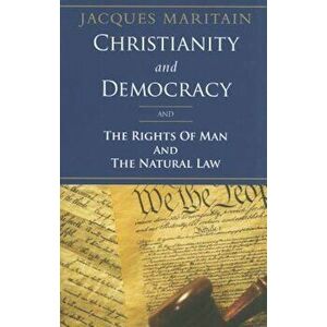 Christianity and Democracy, the Rights of Man and Natural Law, Paperback - Jacques Maritain imagine