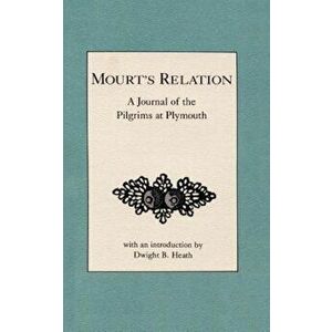 Mourt's Relation: A Journal of the Pilgrims at Plymouth, Paperback - Dwight Heath imagine