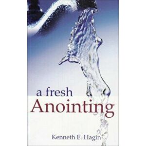 Fresh Anointing, Paperback - Kenneth E. Hagin imagine