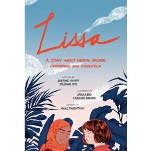 Lissa: A Story about Medical Promise, Friendship, and Revolution, Paperback - Sherine Hamdy imagine
