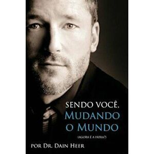 Sendo Voce, Mudando O Mundo - Portuguese, Paperback - Dr Dain Heer imagine