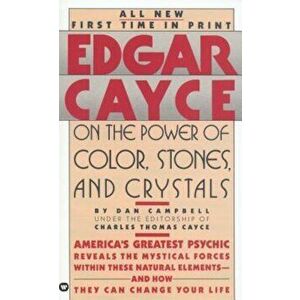 Edgar Cayce on the Power of Color, Stones, and Crystals, Paperback - Edgar Evans Cayce imagine