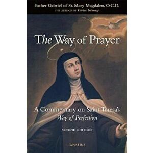 The Way of Prayer: A Commentary on Saint Teresa's Way of Perfection, Paperback - *** imagine