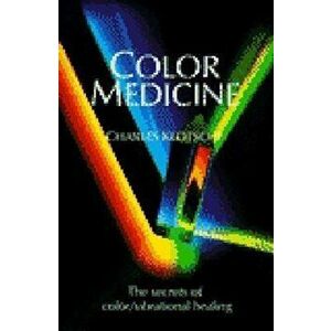 Color Medicine: The Secrets of Color Vibrational Healing, Paperback - Charles Klotsche imagine