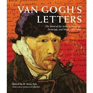 Van Gogh's Letters: The Mind of the Artist in Paintings, Drawings, and Words, 1875-1890, Paperback - H. Anna Suh imagine