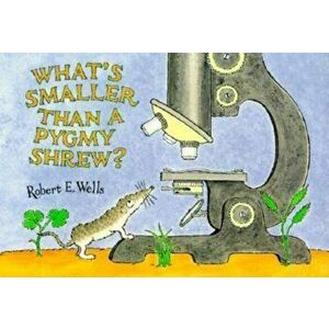 What's Smaller Than a Pygmy Shrew', Paperback - Robert E. Wells imagine