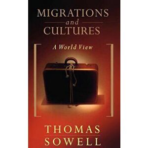 Migrations and Cultures: A World View, Paperback - Thomas Sowell imagine