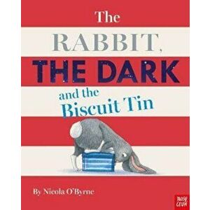 Rabbit, the Dark and the Biscuit Tin, Hardcover - Nicola O'Byrne imagine