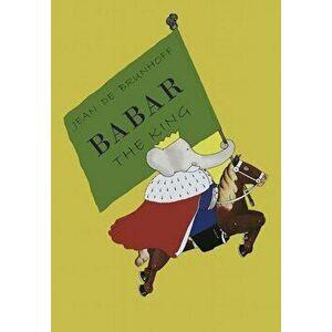Babar the King, Paperback - Jean De Brunhoff imagine
