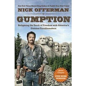 Gumption: Relighting the Torch of Freedom with America's Gutsiest Troublemakers, Paperback - Nick Offerman imagine