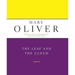 The Leaf and the Cloud, Paperback - Mary Oliver imagine