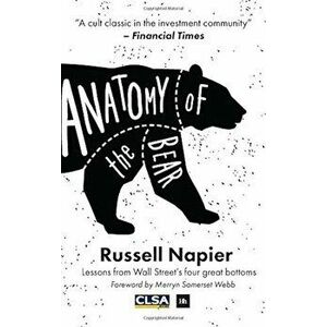 Anatomy of the Bear: Lessons from Wall Street's Four Great Bottoms, Hardcover - Russell Napier imagine