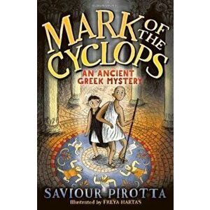 Mark of the Cyclops: An Ancient Greek Mystery, Paperback - Saviour Pirotta imagine