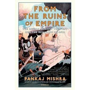 From the Ruins of Empire: The Revolt Against the West and the Remaking of Asia, Paperback - Pankaj Mishra imagine