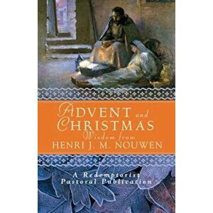 Advent and Christmas Wisdom from Henri J. M. Nouwen: Daily Scripture and Prayers Together with Nouwen's Own Words, Paperback - Redemptorist Pastoral P imagine