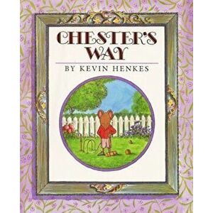 Chester's Way, Hardcover - Kevin Henkes imagine