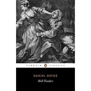 Moll Flanders: The Fortunes and Misfortunes of the Famous Moll Flanders, Paperback - Daniel Defoe imagine