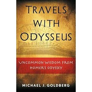 Travels with Odysseus, Paperback - Michael J. Goldberg imagine