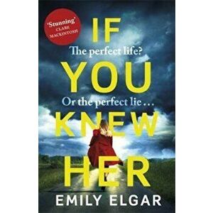 If You Knew Her, Paperback - Emily Elgar imagine
