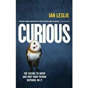 Curious, Paperback - Ian Leslie imagine
