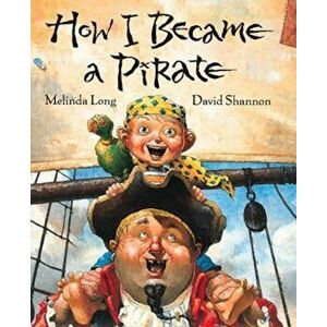 How I Became a Pirate, Hardcover - Melinda Long imagine