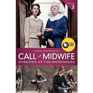 Call the Midwife: Shadows of the Workhouse, Paperback - Jennifer Worth imagine