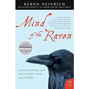 Mind of the Raven: Investigations and Adventures with Wolf-Birds, Paperback - Bernd Heinrich imagine