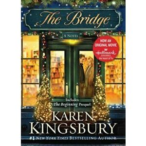 The Bridge, Paperback - Karen Kingsbury imagine