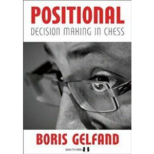 Positional Decision Making in Chess, Paperback - Boris Gelfand imagine