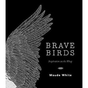 Brave Birds, Hardcover - Maude White imagine