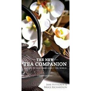 The New Tea Companion: A Guide to Teas Throughout the World, Hardcover - Jane Pettigrew imagine