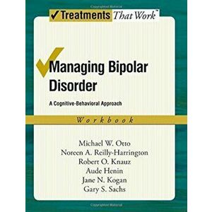Managing Bipolar Disorder: A Cognitive-Behavioral Approach Workbook, Paperback - Michael Otto imagine