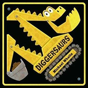 Diggersaurs, Paperback - Michael Whaite imagine