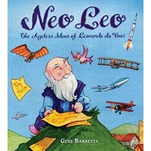 Neo Leo: The Ageless Ideas of Leonardo Da Vinci, Paperback - Gene Barretta imagine