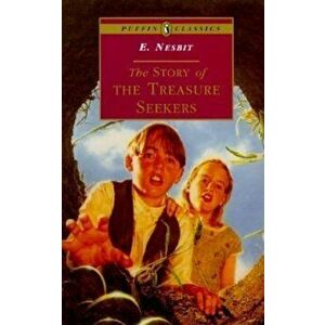 The Story of the Treasure Seekers: Complete and Unabridged, Paperback - E. Nesbit imagine